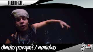 DIMELO PORQUE  MANIAKO FEAT QBA  VIDEO OFICIAL [upl. by Abram]