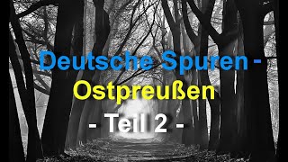 Deutsche Spuren Teil 2  Ostpreußen [upl. by Inatsed]