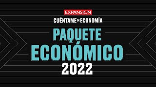 ¿Cuál es el paquete económico de México para 2022  Cuéntame de Economía podcast [upl. by Yoho]