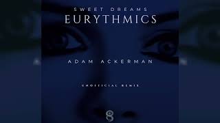 Eurythmics  Sweet Dreams Adam Ackerman Unofficial Remix  Melodic Techno [upl. by Marchal]