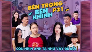 CON NHỊN ANH TA NHƯ VẬY ĐỦ RỒI  Bên Trọng Bên Khinh Phần 21  Phim Tình Cảm Gia Đình Gãy TV [upl. by Elleyoj]