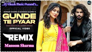 Gunde Te Pyar  Masoom Sharma New Haryanvi Dj song remix Gaav Mai Bangi Choki  Dj Vikash Khoh [upl. by Jodee200]