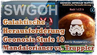 SWGOH  Galaktische Herausforderung  Geonosis  Stufe 10  Mandalorianer vs Imperiale Truppler [upl. by Dibri]