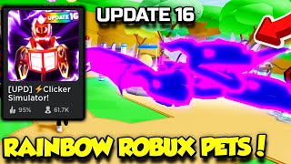 I Got INSANE RAINBOW ROBUX PETS In Clicker Simulator Update 16 Roblox [upl. by Dietrich]