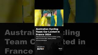 Australian Cycling Team Car Looted in France 2024 [upl. by Gaither]