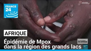 Lépidémie de Mpox se développe dans la région des grands lacs en Afrique • FRANCE 24 [upl. by Ellehsyt]