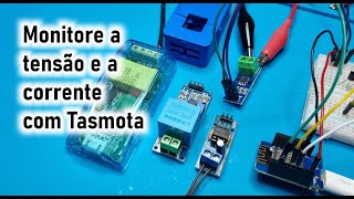 Video 18  TASMOTA  Monitore a tensão e a corrente com Tasmota [upl. by Uke]