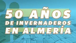 50 años de invernaderos en Almería [upl. by Maidel]