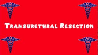 Pronounce Medical Words ― Transurethral Resection [upl. by Querida]