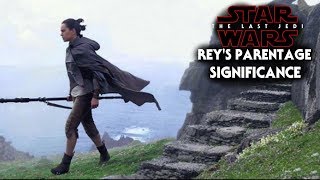 Reys Parentage amp Its Significance Revealed  Star Wars The Last Jedi Reys Parents [upl. by Ydnelg243]