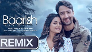 Baarish Ban Jaana Remix Video Payal Dev Stebin Ben  Hina Khan Shaheer Sheikh  Kunaal Vermaa [upl. by Eelreveb]