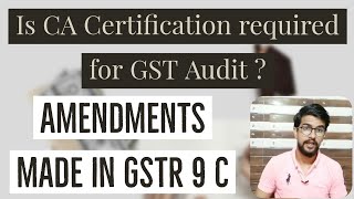 No CA Certification required for GST Audit GST New Notification Changes made in Gstr 9c Due dates [upl. by Kilgore]