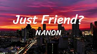 Just Friend  NANON  Lyrics [upl. by Eldreda217]