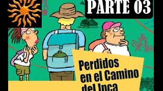 Perdidos en el Camino del Inca  Parte 3 [upl. by Gass905]