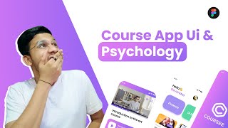 Course App UI Design amp Psychology in Ui Designing Figma [upl. by Flo]