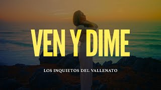 Ven Y Dime Los Inquietos Del Vallenato Video Letra [upl. by Nalda]