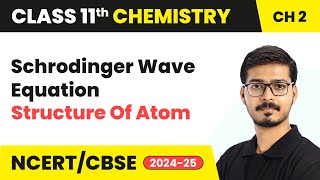 Schrodinger Wave Equation  Structure Of Atom  Class 11 Chemistry  Chapter 2 [upl. by Elorak503]