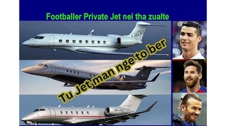 Footballer Private Jet tha zualte  Khawi nge thlawk chak ber [upl. by Ggerk]