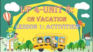 up 4 Unit 8 on vacation Lesson 1 Activities [upl. by Connie]