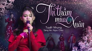 Thì Thầm Mùa Xuân  Tuyết Nhung  Sáng tác Ngọc Châu [upl. by Llenwahs]