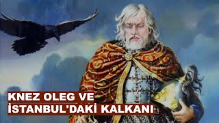 KNEZ OLEG VE İSTANBULDAKİ KALKANI  PROF DR İLYAS KEMALOĞLU [upl. by Mirabella]