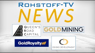 BergbauNachrichten mit GoldMining Queens Road Capital Gold Royalty und Osisko Development [upl. by Auhsaj]