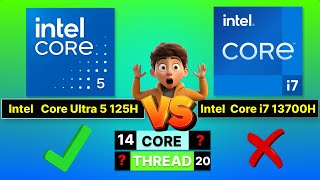 Intel Core Ultra 5 125H 🆚 i7 13700H  Processor Comparison 🔥 [upl. by Sldney438]