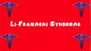 Pronounce Medical Words ― Li―Fraumeni Syndrome [upl. by Ive]