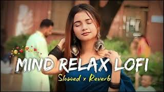 MIND RELAX LOVE SONG 💕  MIND RELAX LOFI MASHUP  LOVE MASHUP SONG 🥰  PART 2 ll musician song [upl. by Carolynn776]