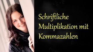 Schriftlich Multiplizieren mit Komma Schriftliche Multiplikation [upl. by Stacie]