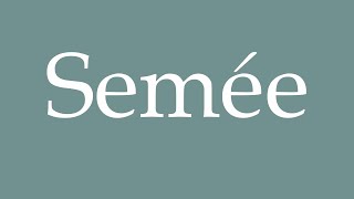 How to Pronounce Semée Sown Correctly in French [upl. by Annoyek155]