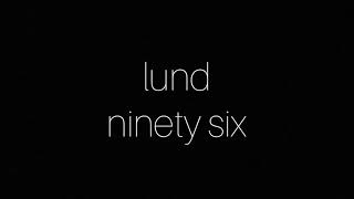 Lund  Ninety Six LYRICS [upl. by Debo]