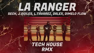 LA RANGER TECH HOUSE REMIX  Sech Justin Quiles Lenny Távarez Dalex Dimelo Flow [upl. by Tenahs]