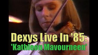 Dexys Live In 85 quotKathleen Mavourneenquot On The Tube [upl. by Nylesor]