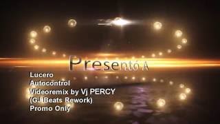 Lucero  Autocontrol VJ Percy Reworked Mix Video [upl. by Genisia]