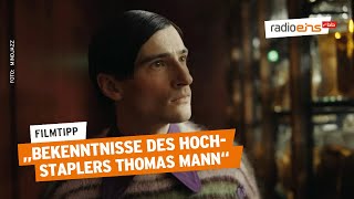 Bekenntnisse des Hochstaplers Thomas Mann  Filmtipp der Woche [upl. by Benji482]