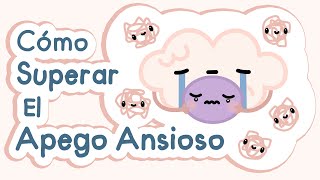 Cómo superar el apego ansioso [upl. by Shepperd962]