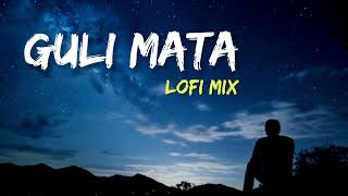 Guli Mata Lofi Flip  Slowed Reverb  Jalraj [upl. by Enortna750]