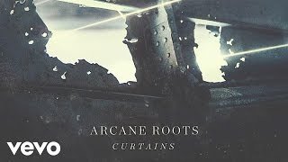 Arcane Roots  Curtains Official Audio [upl. by Ul123]