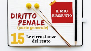 Diritto Penale parte generale  Capitolo 15 le circostanze del reato [upl. by Crystie974]