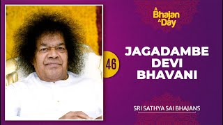 46  Jagadambe Devi Bhavani  Sri Sathya Sai Bhajans [upl. by Downey747]