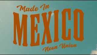 Neon Union  quotMade In Mexicoquot Official Lyric Video [upl. by Whitney]