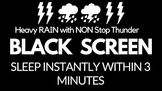 Heavy RAIN with NON Stop Thunder  SLEEP Instantly Within 3 Minutes  Relaxation [upl. by Iran]