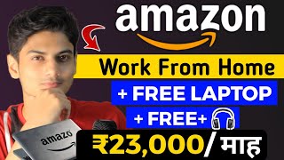 Amazon Work from Home Jobs 2024  Free Laptop  Part time job  12th Pass Job [upl. by Anayeek]