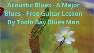 A Major Blues  Free Guitar Lesson By Toolo Bay Blues Man [upl. by Reece275]