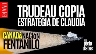 EnVivo ¬ LosPeriodistas ¬ Trudeau copia estrategia de Claudia ¬ Canadá nación fentanilo [upl. by Fenwick296]