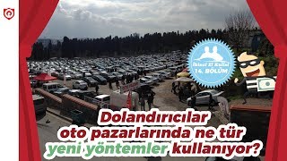 İkinci el oto pazarı dolandırıcılık şebekeleri [upl. by Neitsirk]