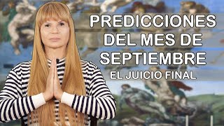 Predicciones del Mes de Septiembre El JUICIO FINAL [upl. by Arney]