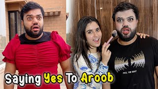 Saying Yes To Aroob For 24 Hours 😱  Aroob Ne Saray Badlay Le Liye 🤣 [upl. by Yniatirb]