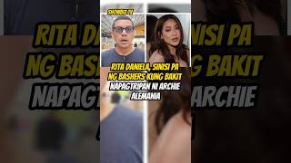 RITA DANIELA SINISI PA NG BASHERS KUNG BAKIT NAPAGTRIPAN NI ARCHIE ALEMANIA [upl. by Rebecca]